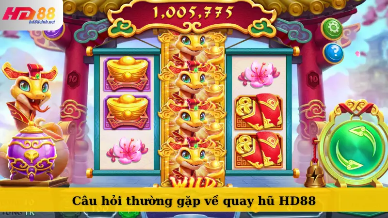 Câu hỏi thường gặp về quay hũ HD88