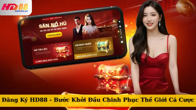 Đăng Ký HD88 - Bước Khởi Đầu Chinh Phục Thế Giới Cá Cược
