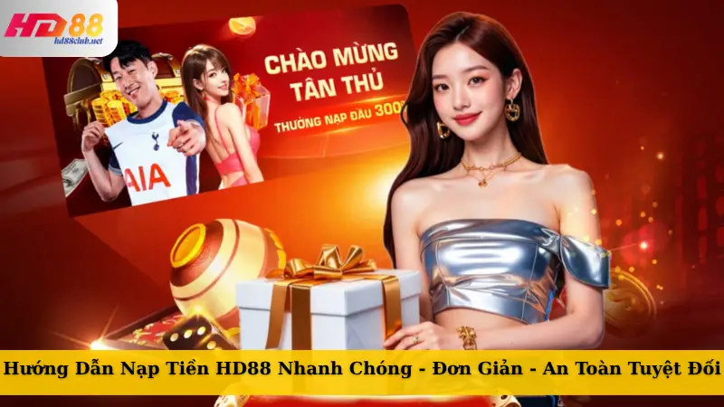 Hướng Dẫn Nạp Tiền HD88 Nhanh Chóng - An Toàn Tuyệt Đối