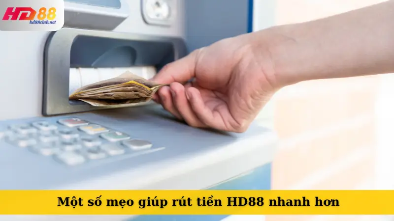 Một số mẹo giúp rút tiền HD88 nhanh hơn