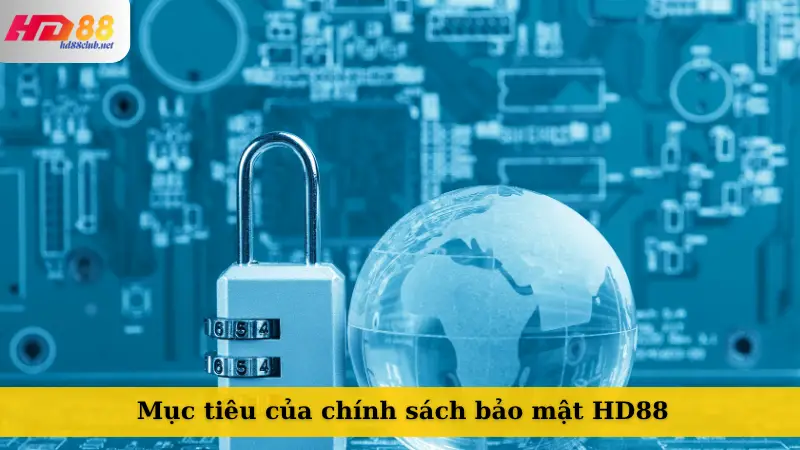 Mục tiêu của chính sách bảo mật HD88