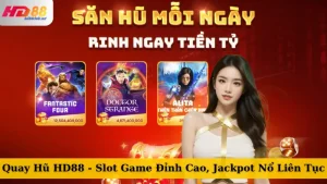 Quay Hũ HD88 - Slot Game Đỉnh Cao, Jackpot Nổ Liên Tục