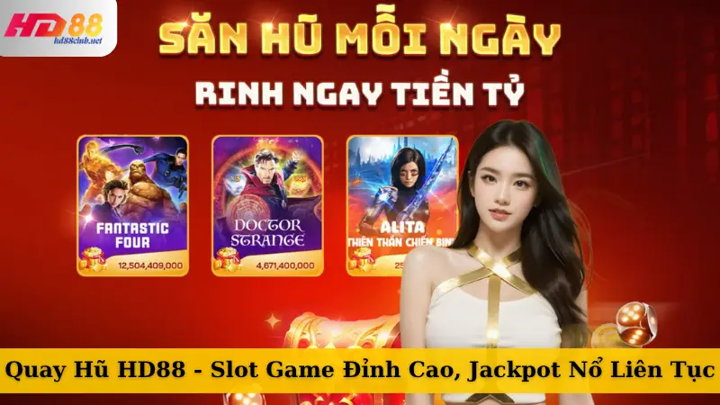 Quay Hũ HD88 - Slot Game Đỉnh Cao, Jackpot Nổ Liên Tục