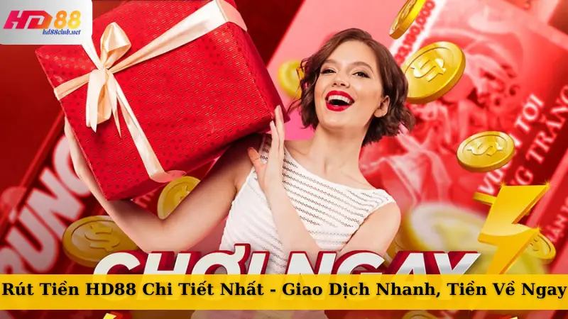 Rút Tiền HD88 Chi Tiết Nhất - Giao Dịch Nhanh, Tiền Về Ngay