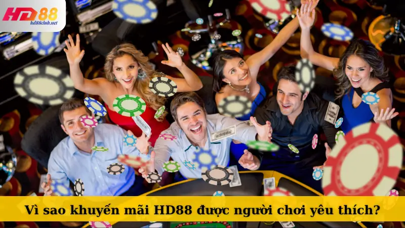 Vì sao khuyến mãi HD88 được người chơi yêu thích?